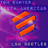 Tom Sawyer - South American (LBM Bootleg)