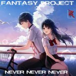 FANTASY PROJECT - Never Never Never (Radio Edit)
