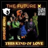 The Future X - This Kind Of Love (Dipside Remix) [Radio Edit]