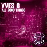 Yves G - All Good Things (Extended Mix)