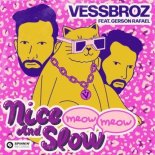 Vessbroz feat. Gerson Rafael - Nice And Slow (Meow Meow) (Extended Mix)