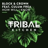 Block & Crown feat. Culum Frea - How Will I Know (Extended Mix)