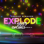 Jordan & Baker - Explode 2023 (DJ Cargo Remix)