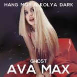 Ava Max - Ghost (Hang Mos & Kolya Dark Radio Edit)