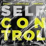 Zombic Feat. Lawstylez & SteelniX - Self Control (Extended Mix)