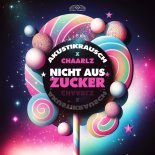 Akustikrausch & Chaarlz - Nicht aus Zucker (Extended Mix)