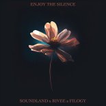 Soundland, RIVEE & Filogy - Enjoy The Silence