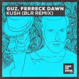 GUZ, Ferreck Dawn - Kush (BLR Remix) [Extended Mix]