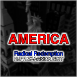 Radical Redemption - America [HJPR ZAAGKICK EDIT]