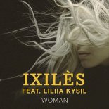 IxilÃ¨s ft Liliia Kysil - Woman (Extended Mix)