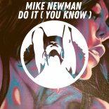 Mike Newman - Do It (You Know) (Original Mix)