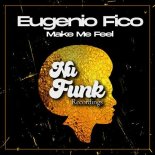 Eugenio Fico - Make Me Feel (Original Mix)