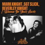 Mark Knight, Sgt Slick, Beverley Knight - I Wanna Be Your Lover (Extended Mix)