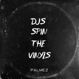Palmez - Djs Spin The Vinyls (Original Mix)