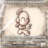 Perpetuous Dreamer - The Sound Of Goodbye (Hang Mos & Kolya Dark Remix)
