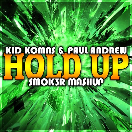 Kid Komas & Paul Andrew - Hold Up (SMOK3R Mashup)