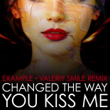 Example – Changed the Way You Kiss Me (Valeriy Smile Radio Mix)
