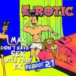 E-Rotic - Max Don't Have Sex With Your Ex (Red Line Reboot)