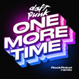 Daft Punk - One More Time (RockRocket Radio Remix)