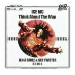 Ice MC - Think About The Way (Jenia Smile & Ser Twister Extended Remix)