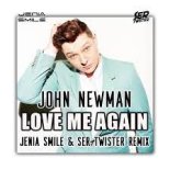 John Newman - Love Me Again (Jenia Smile & Ser Twister Extended Remix)
