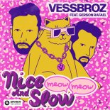 Vessbroz Feat. Gerson Rafael - Nice And Slow (Meow Meow)