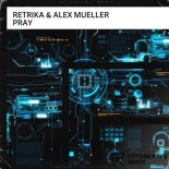 Retrika & Alex Mueller - Pray (Extended Mix)
