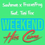 SashMan & FrozenFrog Feat. Toni Fox - Weekend Has Come