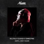 Killteq & D.Hash feat. DIMESTRIX - Oops!.I Did It Again