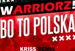 Warriorz! - Bo to Polska (Kriss Remix)