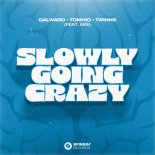Galwaro, Tomhio & TWINNS Feat. EKE - Slowly Going Crazy (Extended Mix)