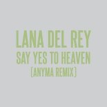 Lana Del Rey - Say Yes To Heaven (Anyma Remix)