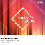 Block & Crown - You Are My High (Tictoc Clubmix)