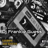 DJ Frankie Guess - The 80's (Original Mix)