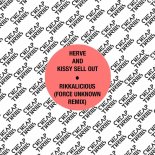 Herve & Kissy Sell Out - Rikkalicious (Force Unknown Remix)