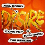 Joel Corry & Icona Pop Feat. Rain Radio - Desire (Joel Corry VIP Mix)