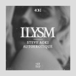 Steve Aoki, Autoerotique - ILYSM (Extended Mix)