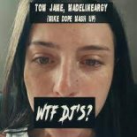 Tom Jame, Madelineargy - Wtf Dj's (Mike Dope Mash Up) Extended Mix