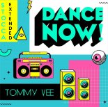 Tommy Vee - Dance Now! (Tommy Stocca Extended)