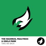 The Maximus & Paultrixx Feat. Emoji Park - Take Me Back