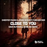 Chester Young & Jonas Schmidt Feat. Van Snyder - Close To You (Dave Ruthwell & Mr. Sid Remix)