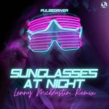 Pulsedriver - Sunglasses at Night (Lenny Mcdustin Extended Remix)