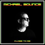 Michael Bounce - Close to Me (Extended)
