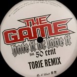 The Game  Feat.50 Cent - Hate it or Love it (TORIE Remix)