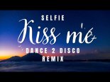 Selfie - Kiss Me (Dance 2 Disco Remix)