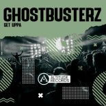 Ghostbusterz - Get Uppa (Original Mix)