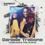Danielle Trebone - Understand This Groove (Original Mix)