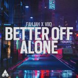 Fahjah & Viiq - Better Off Alone