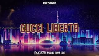 CRAZYDROP - GUCCI LIBERTA (SMOK3R VOCAL PRIV EDIT)