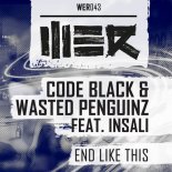 Code Black & Wasted Penguinz feat. Insali - End Like This (Original Mix)
